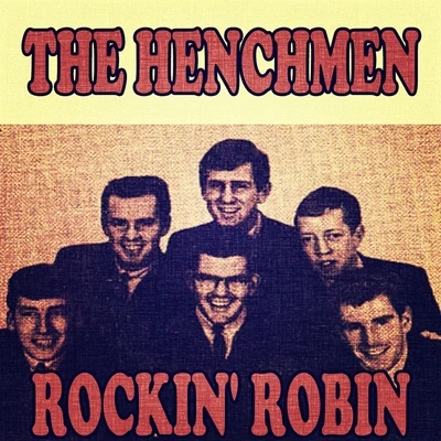 The HenchmenRockin Robin