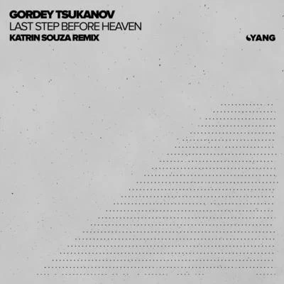 Gordey TsukanovLast Step Before Heaven (Katrin Souza Remix)