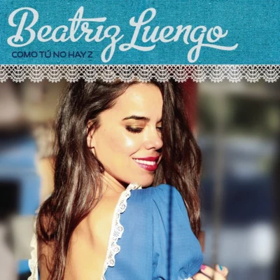 Beatriz LuengoComo Tú No Hay 2 (feat. Yotuel) - Single