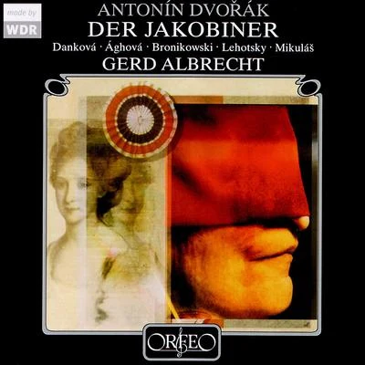 Gerd AlbrechtDVOŘÁK, A.: Jacobin (The) [Opera] (Sung in Czech) (Danková, Ághová, Bronikowski, Lehotsky, Cologne Radio Chorus and Symphony Orchestra, G. Albrecht)