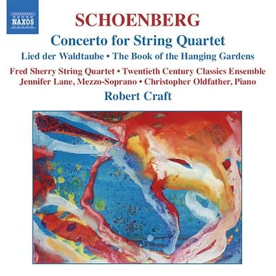 Robert Craft/Columbia Symphony OrchestraSCHOENBERG, A.: Concerto for String QuartetDas Buch der hangenden Garten (The Book of the Hanging Gardens) (Craft) (Schoenberg, Vol. 2)