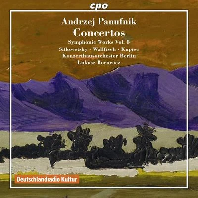 Ewa KupiecPANUFNIK, A.: Symphonic Works, Vol. 8 (Borowicz) - Violin ConcertoCello ConcertoPiano Concerto