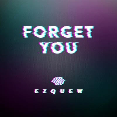 Ez QuewForget You