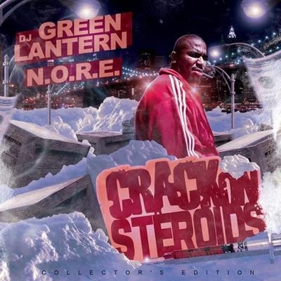 N.O.R.E.DJ Green Lantern Presents - Crack on Steroids