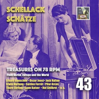 Arthur FreedSchellack Schätze: Treasures on 78 RPM from Berlin, Europe and the World, Vol. 43