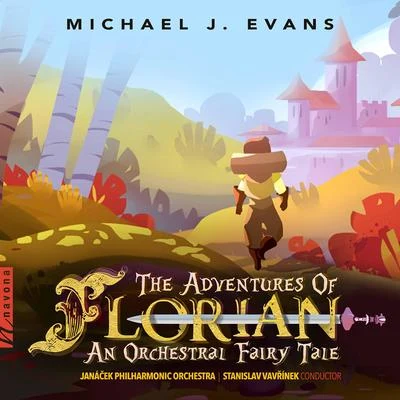 Janacek Philharmonic Orchestra/Theodore KucharMichael J. Evans: The Adventures of Florian