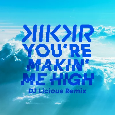 DJ LiciousYoure Makin Me High (DJ Licious Remix)