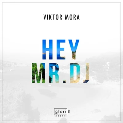 Viktor MoraHey Mr. DJ