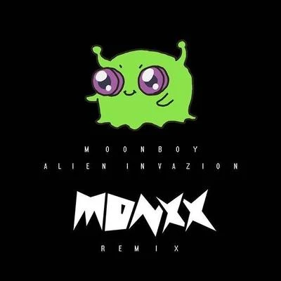 MONXXAlien Invazion (MONXX Remix)