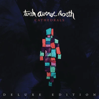 Tenth Avenue NorthCathedrals (Deluxe Edition)