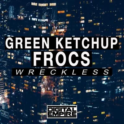 Green KetchupWreckless