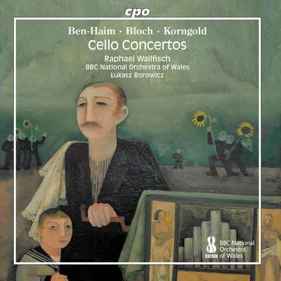 François-Xavier Roth/The BBC National Orchestra of Wales/Peter KingBen-Haim, Bloch & Korngold: Works for Cello & Orchestra