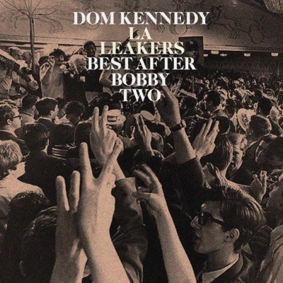 Dom KennedyBest After Bobby Two