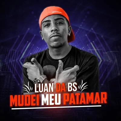 MC Luan da BSMudei Meu Patamar