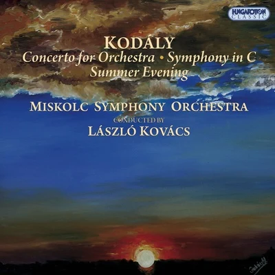 Imre Kovacs/Laszlo Kovacs/Pal Bakor/Janos Kemeny/Laszlo Kraszna/Gyorgy Olajos/Eszter Papp/Janos Kevehazi/Camerata Budapest/Istvan BorzaKodály: Concerto for Orchestra - Symphony - Summer Evening (Hungaroton Classics)