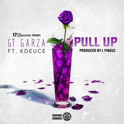 GT GarzaPull Up (feat. K-Deuce)