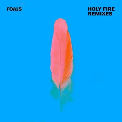 FoalsHoly Fire Remixes