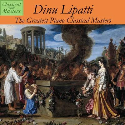 Dinu LipattiThe Greatest Piano Classical Masters