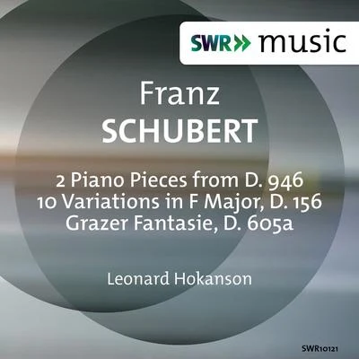 Leonard HokansonSchubert: 3 Klavierstücke, 10 Variations & Grazer Fantasie