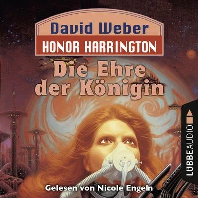 David WeberDie Ehre der Königin - Honor Harrington Teil 2 (Ungekürzt)