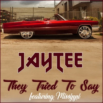 Jay Tee/Baby BashThey Tried to Say (feat. Mississippi)