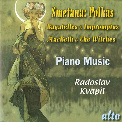 Josef Palenicek/Radoslav Kvapil/Stanislav Apolín/Sasa VectomovSMETANA, B.: Polkas, Bagatelles and Impromptus (Macbeth and the Witches) (Kvapil)