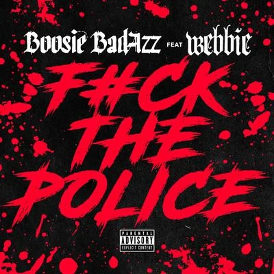 Boosie Badazz**** the Police (feat. Webbie) - Single