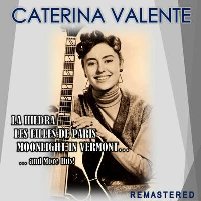 Caterina ValenteLa Hiedra, Les filles de Paris, Moonlight in Vermont... and more Hits! (Remastered)