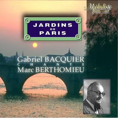 Gabriel BacquierBERTHOMIEU, M.: Jardins de Paris (Les) (Gardens of Paris) (Bacquier)