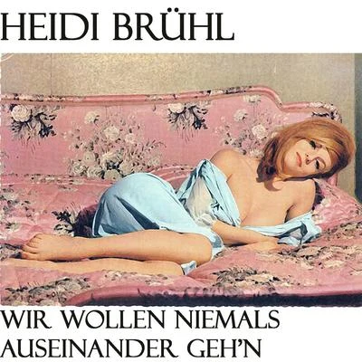 Heidi Brühl/Erhard Juza/Julia Axen/Die Ping Pongs/Ingrid Nuding/Peter Beil/Günter Geißler/Fred Frohberg/Sonja Siewert/Hartmut EichlerWir Wollen Niemals Auseinander Gehn