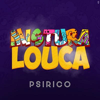 psiricoMistura Louca (Ao Vivo)