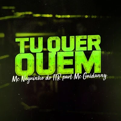 Mc Neguinho do ITR/Mc Fabinho Osk/DJ Alex BNH/Mc MR BimTu Quer Quem