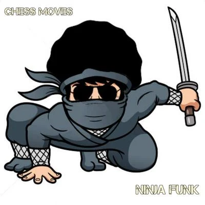 DJ Too Tuff/Chess MovesNinja Funk