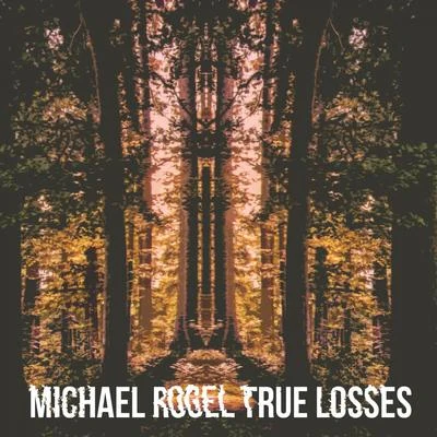 Michael RogelTrue Losses