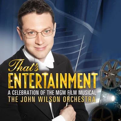 John WilsonBBC Concert OrchestraThats Entertainment: A Celebration of the MGM Film Musical