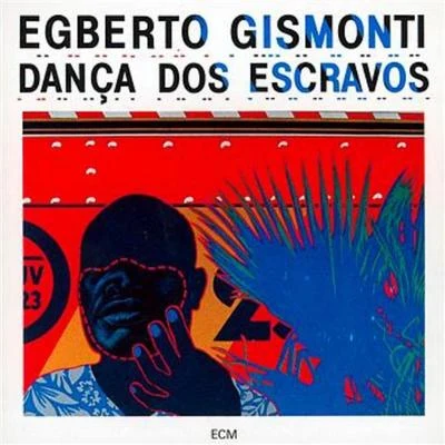 Egberto GismontiDanca Dos Escravos