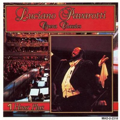 Luciano Pavarotti/Kenneth McKellar/Academy of St. Martin in the Fields/Orchestra of the Royal Opera House, Covent Garden/Orchestra del Teatro Comunale di Bologna/Richard Bonynge/Sir Alexander Gibson/Forbes Robinson/Teresa Berganza/Adrian BoultOpera Classics