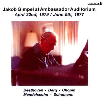 Jakob GimpelPiano Recital: Gimpel, Jakob - BEETHOVEN, L. vanSCHUMANN, R.BERG, A.MENDELSSOHN, Felix (Jakob Gimpel at Ambassador Auditorium, Vol. 3)