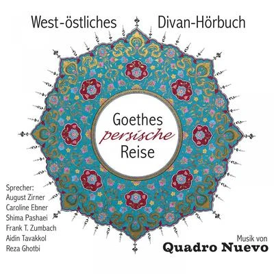 Mulo Francel/Quadro Nuevo/Andreas Hinterseher/Didi Lowka/Evelyn HuberGoethes persische Reise