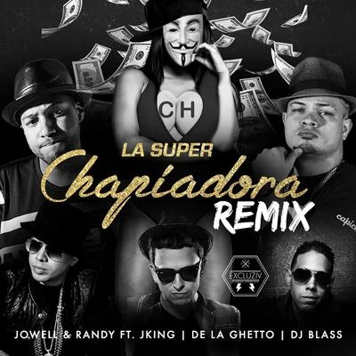 Jowell Y RandyOg BlackLa Super Chapiadora (Remix)