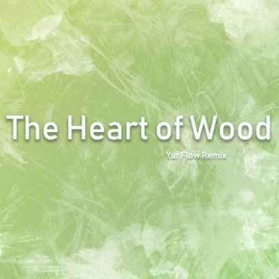 Yunflow/FrostThe Heart of Wood(Remix)