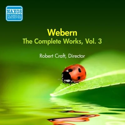 Robert Craft/Columbia Symphony OrchestraWEBERN, A.: Works (Complete), Vol. 3 (Robert Craft) (1957)