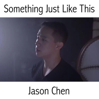 Jason Chen/胖胖胖 (Pang Pang Pang)/Danny_AhBoy許佳麟Something Just Like This