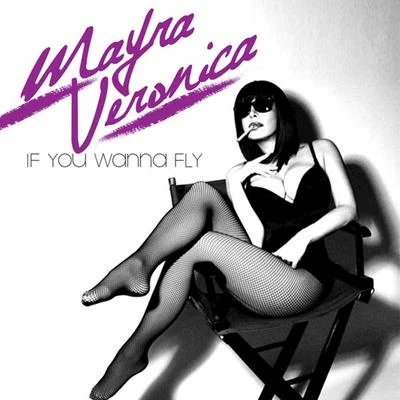 Mayra VeronicaIf You Wanna Fly - Single