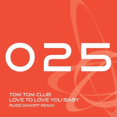 Tom Tom ClubLove to Love you Baby (Russ Danoff Mix)