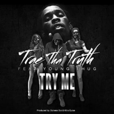 Trae Tha Truth/MozzyTry Me