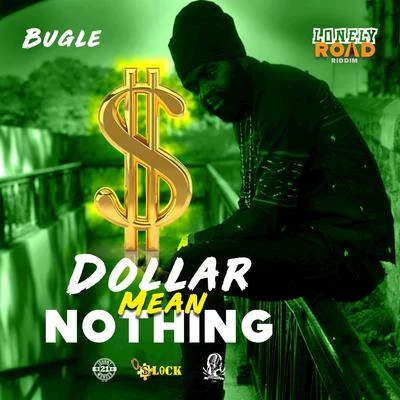 Bugle/Tarrus RileyDollar Mean Nothing