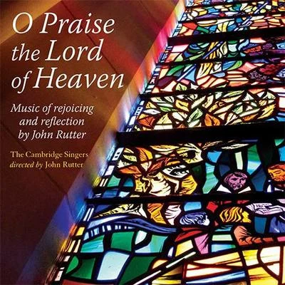 Gerre Hancock/Shirley W. McRae/John Rutter/Simon Preston/Memphis Boychoir/Leo Sowerby/John David Peterson/David Wilcocks/Charles Wood/John AyersRUTTER, J.: Choral Music (O Praise the Lord of Heaven) (Cambridge Singers, Rutter)