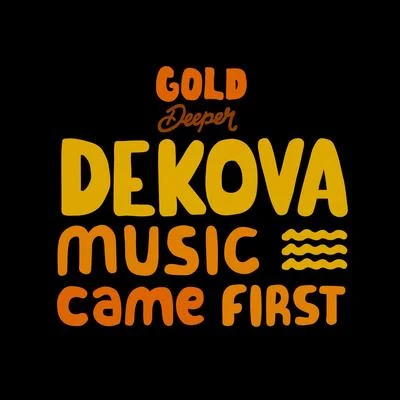 DekovaMusic Came First