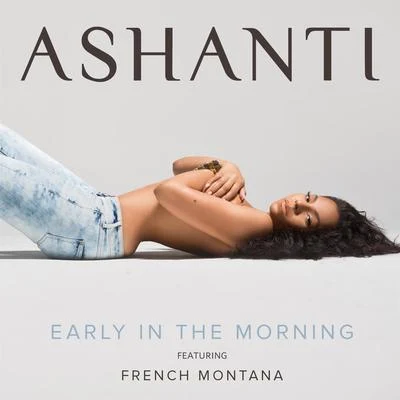 AshantiJa RuleEarly In The Morning (feat. French Montana)